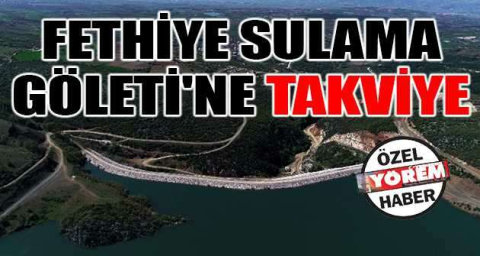 Fethiye Sulama Göleti'ne takviye