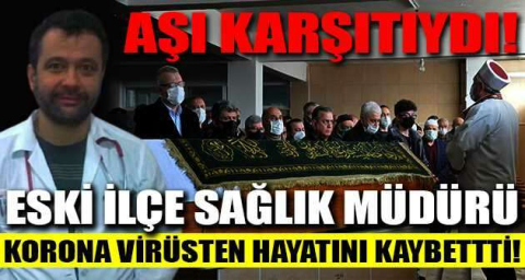 Eski İlçe Sağlık Müdürü korona virüsten hayatını kaybetti