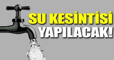 Su kesintisi yapılacak
