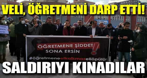 Veli, öğretmeni darp etti! Saldırıyı kınadılar