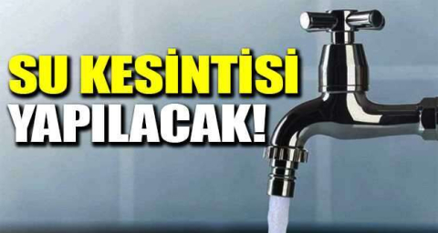 Su kesintisi yapılacak