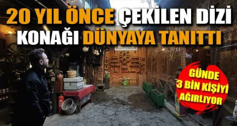 20 yıl önce çekilen dizi konağı dünyaya tanıttı