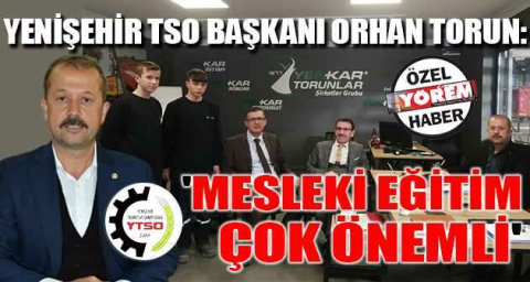 Yenişehir TSO Başkanı Orhan Torun: 'Mesleki eğitim çok önemli'