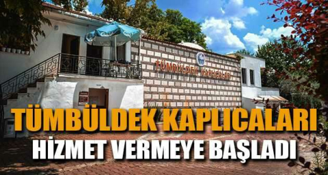 Tümbüldek Kaplıcaları hizmet vermeye başladı