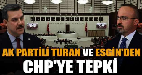  AK Partili Turan ve Esgin'den CHP'ye tepki