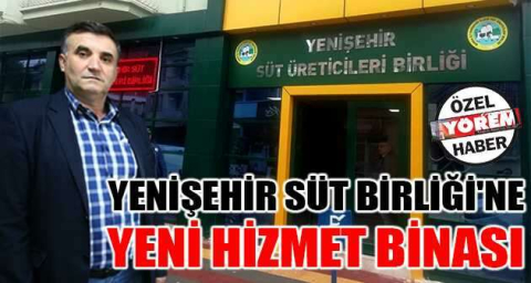 Yenişehir Süt Birliği'ne yeni hizmet binası