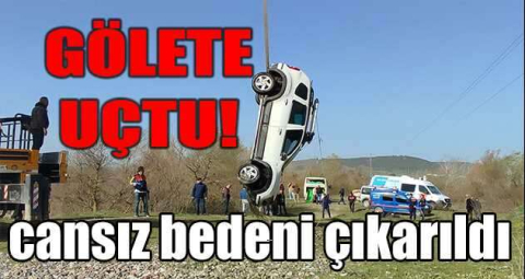 Bursa'da gölete uçan araçtan cansız bedeni çıkarıldı