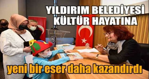 Yıldırım Belediyesi kültür hayatına yeni bir eser daha kazandırdı