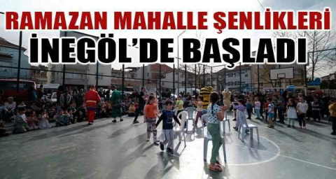 Ramazan mahalle şenlikleri İnegöl'de başladı