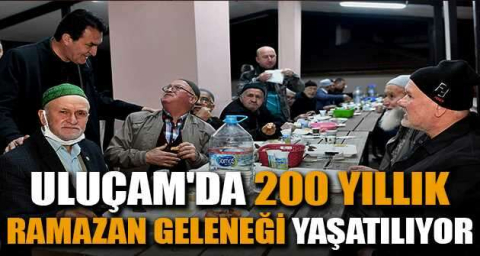 Uluçam'da 200 yıllık Ramazan geleneği yaşatılıyor