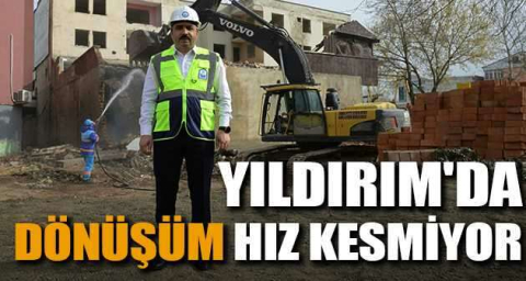 Yıldırım'da dönüşüm hız kesmiyor