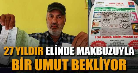 27 yıldır elinde makbuzuyla bir umut bekliyor