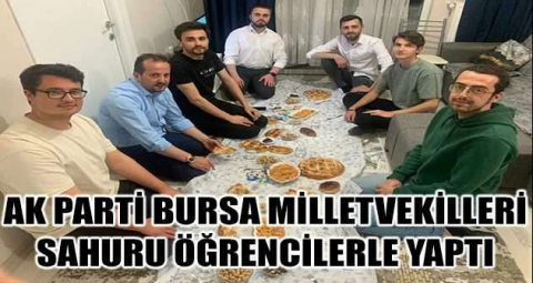 AK Parti Bursa milletvekilleri sahuru öğrencilerle yaptı