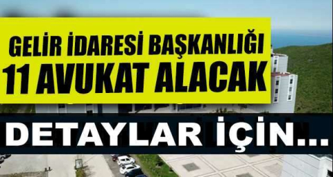 Gelir İdaresi Başkanlığı 11 Avukat Alacak