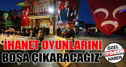 'İhanet oyunlarını boşa çıkaracağız'