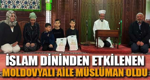 İslam Dininden etkilenen Moldovyalı aile Müslüman oldu