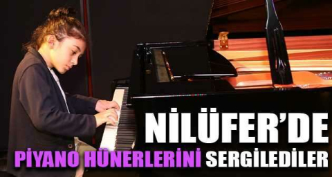 Nilüfer’de piyano hünerlerini sergilediler