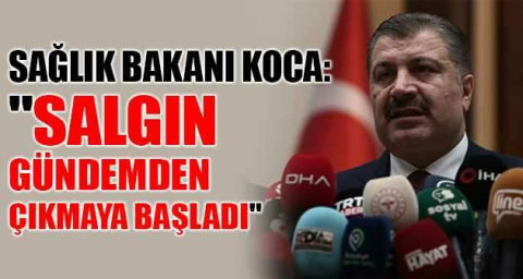 Sağlık Bakanı Koca: "Salgın gündemden çıkmaya başladı"