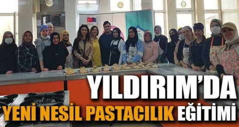 Yıldırım’da yeni nesil pastacılık eğitimi