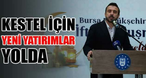 Kestel için yeni yatırımlar yolda