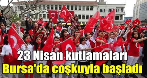 23 Nisan kutlamaları Bursa'da coşkuyla başladı