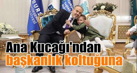 Ana Kucağı'ndan başkanlık koltuğuna