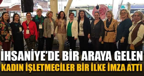 İhsaniye’de bir araya gelen kadın işletmeciler bir ilke imza attı