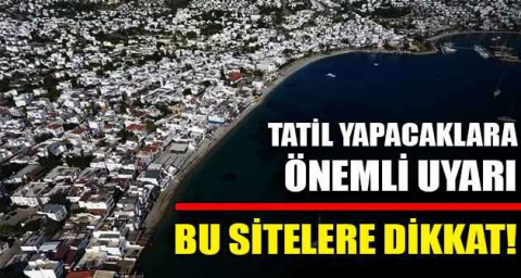 Tatil yapacaklara önemli uyarı