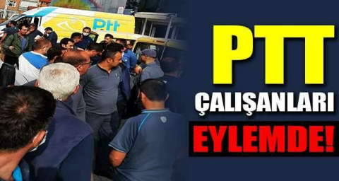 PTT çalışanları eylemde