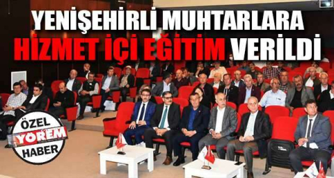 Yenişehirli muhtarlara hizmet içi eğitim verildi