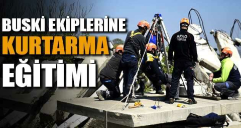BUSKİ ekiplerine kurtarma eğitimi