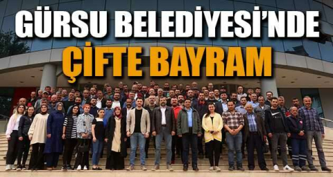 Gürsu Belediyesi'nde çifte bayram
