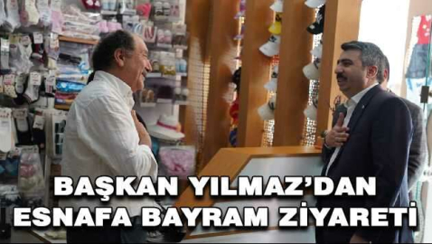 Başkan Yılmaz’dan esnafa bayram ziyareti