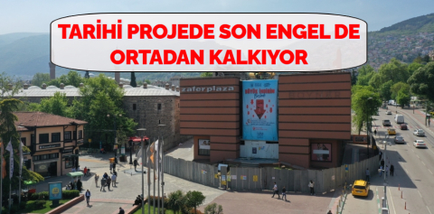 Tarihi projede son engel de ortadan kalkıyor
