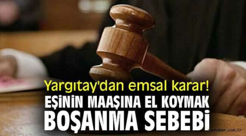 Eşin maaşına el koymak boşanma sebebi