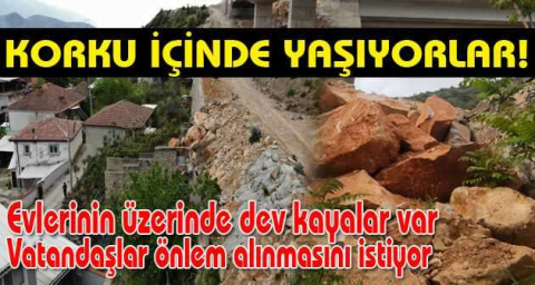 Evlerinin üzerinde dev kayalar var, korku içinde yaşıyorlar