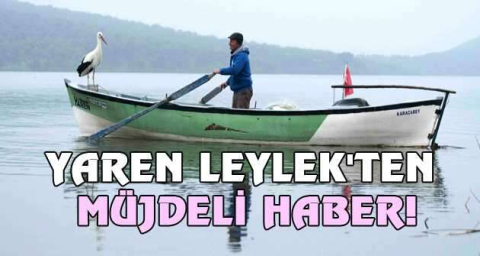 Yaren Leylek'ten müjdeli haber