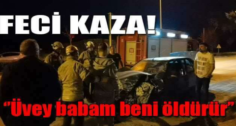 Kazada yaralanan genç sürücü: Üvey babam beni öldürür