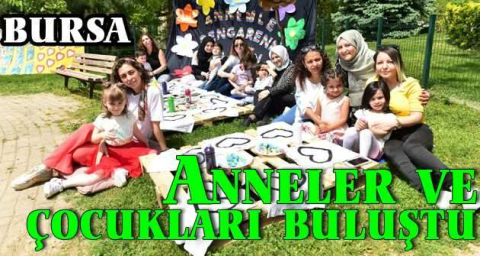 Anneler ve çocukları buluştu