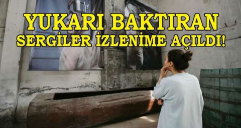 Yukarı baktıran sergiler izlenime açıldı