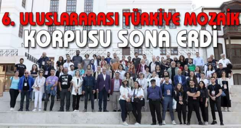 6. Uluslararası Türkiye Mozaik Korpusu sona erdi