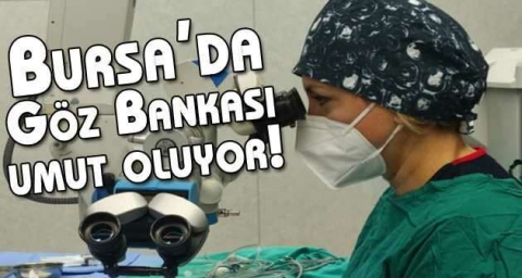 Bursa’da Göz Bankası umut oluyor