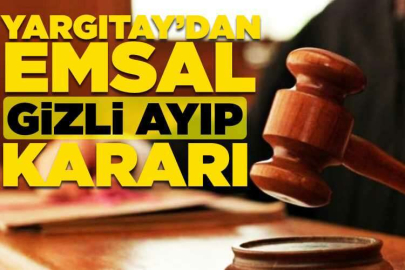 Yargıtay'dan emsal gizli ayıp kararı