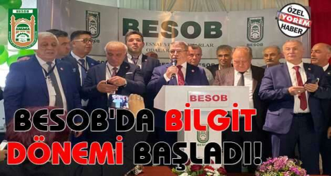 BESOB'DA BİLGİT DÖNEMİ BAŞLADI