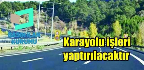 Yol işleri yaptırılacaktır