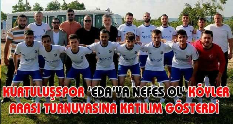 KURTULUŞSPOR ‘EDA’YA NEFES OL’ KÖYLER ARASI TURNUVASINA KATILIM GÖSTERDİ 