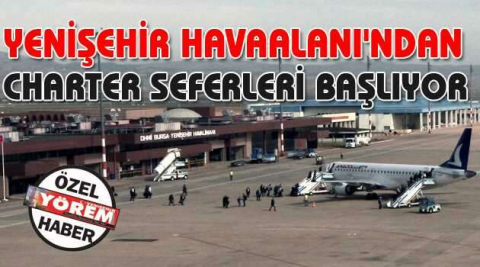 Yenişehir Havaalanı'ndan  charter seferleri başlıyor