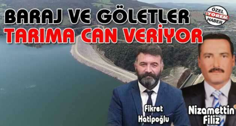 Baraj ve göletler tarıma can veriyor