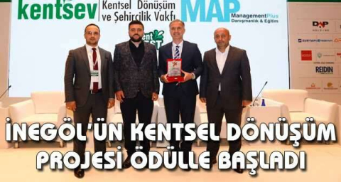 İnegöl’ün kentsel dönüşüm projesi ödülle başladı
