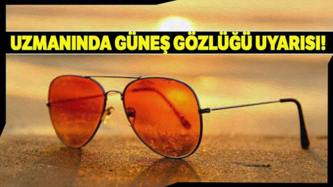  Ucuz güneş gözlüklerine dikkat